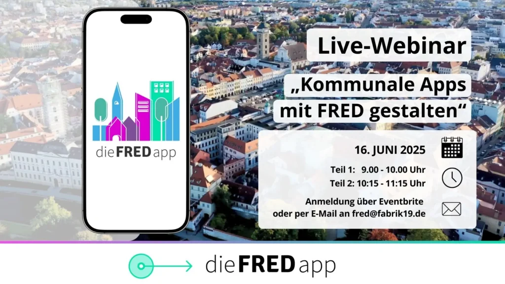 Webinar "Kommunale Apps mit FRED gestalten – Basics, Add-ons und Konfigurator" am 16.6.2025.