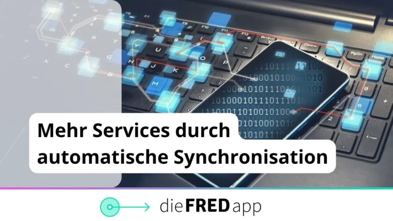 Mehr Services durch Synchronisation: Daten aus den landesportalen fließen automatisch in eine FRED-App ein.