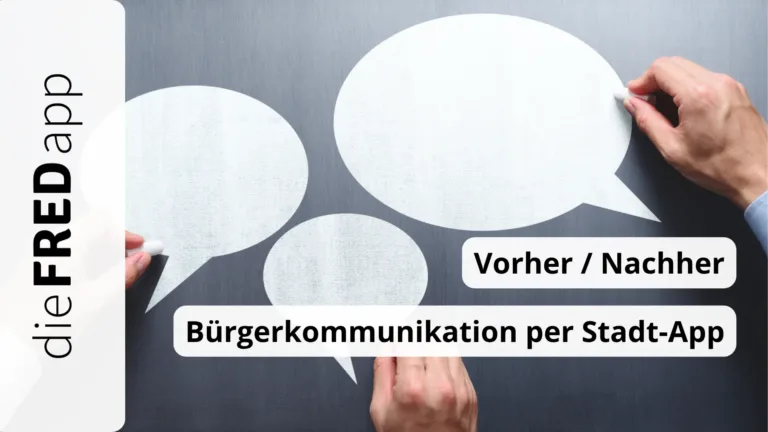 Vorher / Nachher: So verändert eine gute Stadt-App die Bürgerkommunikation